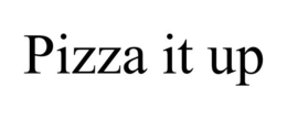 PIZZA IT UP trademark