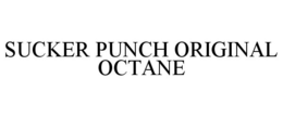 SUCKER PUNCH ORIGINAL OCTANE trademark