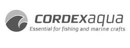 CORDEXAQUA ESSENTIAL FOR FISHING AND MARINE CRAFTS trademark