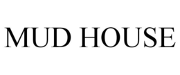 MUD HOUSE trademark