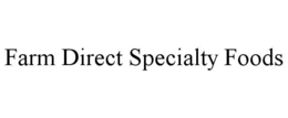 FARM DIRECT SPECIALTY FOODS trademark