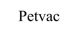 PETVAC trademark