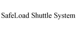 SAFELOAD SHUTTLE SYSTEM trademark