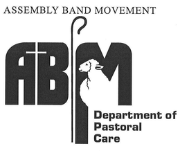 ASSEMBLY BAND MOVEMENT ABM DEPARTMENT OF PASTORAL CARE trademark