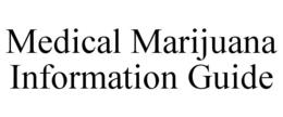 MEDICAL MARIJUANA INFORMATION GUIDE trademark