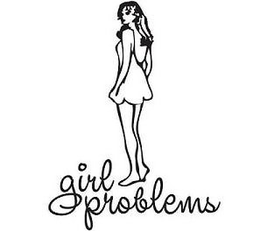 GIRL PROBLEMS trademark