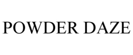 POWDER DAZE trademark