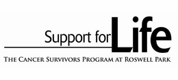 SUPPORT FOR LIFE THE CANCER SURVIVORS PROGRAM AT ROSWELL PARK trademark