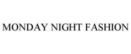 MONDAY NIGHT FASHION trademark