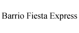 BARRIO FIESTA EXPRESS trademark