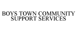 BOYS TOWN COMMUNITY SUPPORT SERVICES trademark