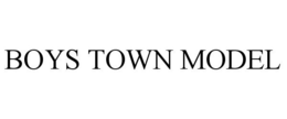 BOYS TOWN MODEL trademark