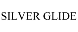 SILVER GLIDE trademark