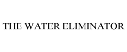 THE WATER ELIMINATOR trademark