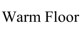 WARM FLOOR trademark