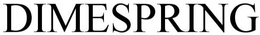 DIMESPRING trademark