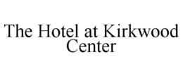 THE HOTEL AT KIRKWOOD CENTER trademark