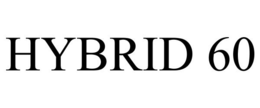 HYBRID 60 trademark