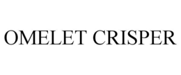 OMELET CRISPER trademark