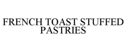 FRENCH TOAST STUFFED PASTRIES trademark