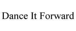 DANCE IT FORWARD trademark