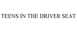 TEENS IN THE DRIVER SEAT trademark