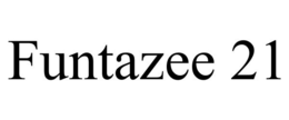 FUNTAZEE 21 trademark