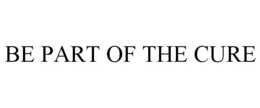 BE PART OF THE CURE trademark