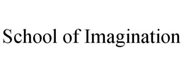 SCHOOL OF IMAGINATION trademark