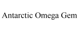 ANTARCTIC OMEGA GEM trademark