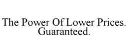 THE POWER OF LOWER PRICES. GUARANTEED. trademark