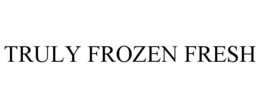 TRULY FROZEN FRESH trademark
