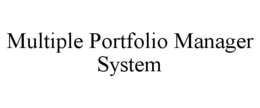 MULTIPLE PORTFOLIO MANAGER SYSTEM trademark