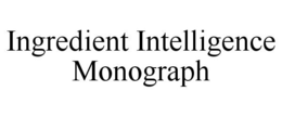 INGREDIENT INTELLIGENCE MONOGRAPH trademark
