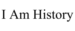 I AM HISTORY trademark