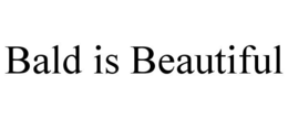 BALD IS BEAUTIFUL trademark