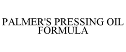 PALMER'S PRESSING OIL FORMULA trademark