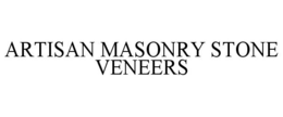 ARTISAN MASONRY STONE VENEERS trademark