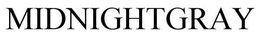 MIDNIGHTGRAY trademark