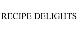 RECIPE DELIGHTS trademark