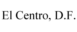 EL CENTRO, D.F. trademark
