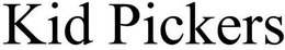 KID PICKERS trademark