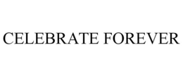 CELEBRATE FOREVER trademark