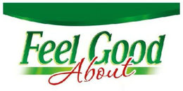 FEEL GOOD ABOUT trademark