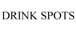 DRINK SPOTS trademark