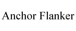 ANCHOR FLANKER trademark