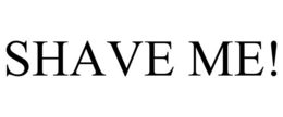 SHAVE ME! trademark