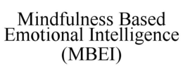 MINDFULNESS BASED EMOTIONAL INTELLIGENCE (MBEI) trademark