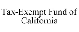 TAX-EXEMPT FUND OF CALIFORNIA trademark