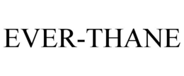 EVER-THANE trademark